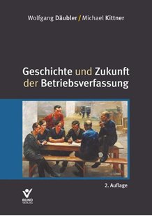 Bild von Däubler, Wolfgang (Hrsg.): Geschichte und Zukunft der Betriebsverfassung