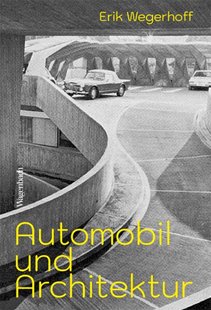 Bild von Wegerhoff, Erik: Automobil und Architektur