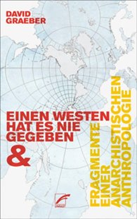 Bild von Graeber, David: Einen Westen hat es nie gegeben & Fragmente einer anarchistischen Anthropologie