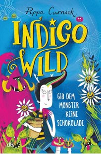 Bild von Curnick, Pippa: Indigo Wild - Gib dem Monster keine Schokolade