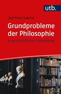 Bild von Gabriel, Gottfried: Grundprobleme der Philosophie